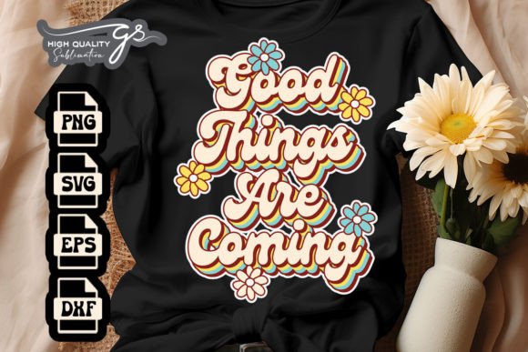 Good Things Are Coming Inspirational SVG for Crafts and Graphics