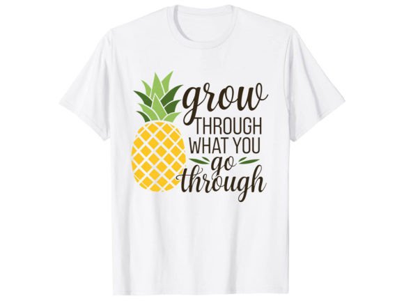 Grow Through What You Go Thorugh T-Shirt Graphics